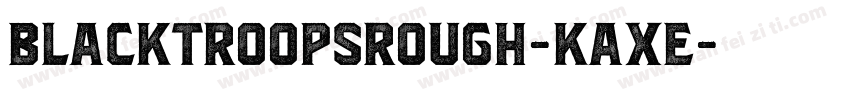 BlacktroopsRough-KAXe字体转换