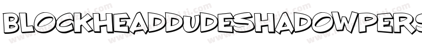 BlockheadDudeShadowPersonalRegular-L3Emy字体转换