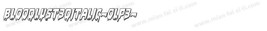 Bloodlust3DItalic-Olp3字体转换