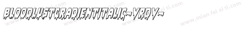 BloodlustGradientItalic-VrDV字体转换