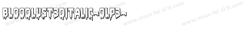 Bloodlust3DItalic-Olp3字体转换