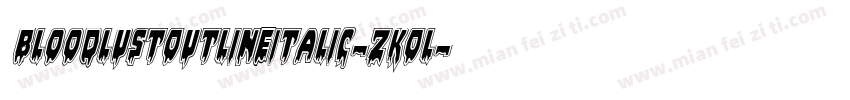 BloodlustOutlineItalic-zKOl字体转换