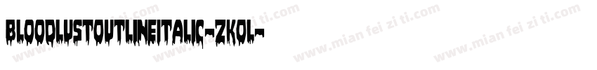 BloodlustOutlineItalic-zKOl字体转换