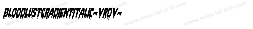 BloodlustGradientItalic-VrDV字体转换