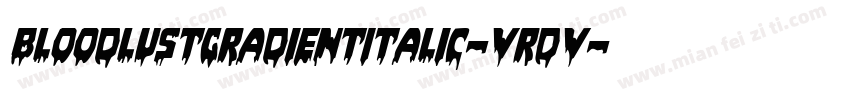 BloodlustGradientItalic-VrDV字体转换