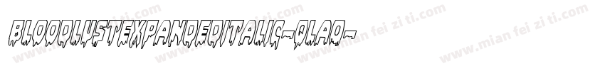 BloodlustExpandedItalic-qlA0字体转换