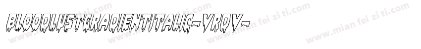 BloodlustGradientItalic-VrDV字体转换
