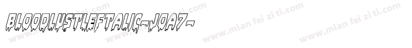 BloodlustLeftalic-jOa7字体转换