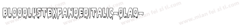 BloodlustExpandedItalic-qlA0字体转换