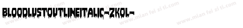 BloodlustOutlineItalic-zKOl字体转换