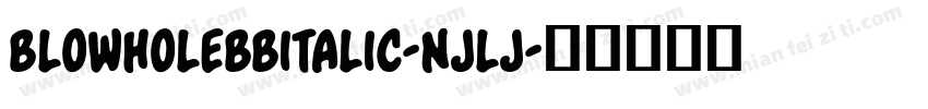BlowholebbItalic-njLJ字体转换
