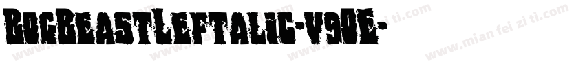 BogBeastLeftalic-v9OE字体转换