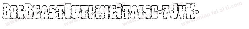 BogBeastOutlineItalic-7JvK字体转换