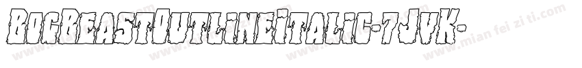 BogBeastOutlineItalic-7JvK字体转换