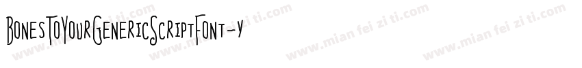 BonesToYourGenericScriptFont-yP4m字体转换