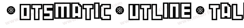 BotsmaticOutlineItalic-Ox2p字体转换