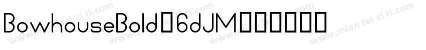 BowhouseBold-6dJM字体转换