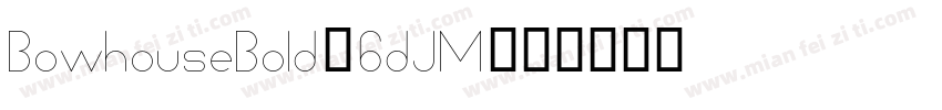 BowhouseBold-6dJM字体转换