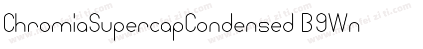 ChromiaSupercapCondensed-B9Wn字体转换