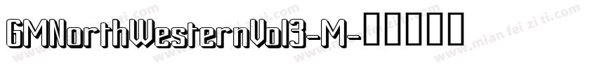 GMNorthWesternVol3-M字体转换