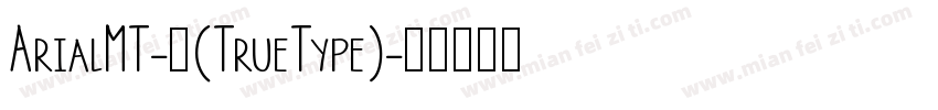 ArialMT-中(TrueType)字体转换