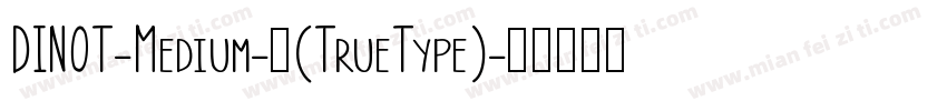 DINOT-Medium-中(TrueType)字体转换