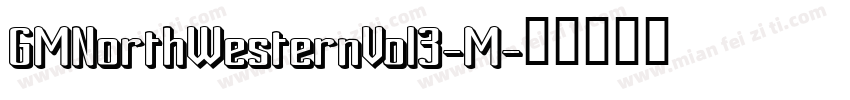 GMNorthWesternVol3-M字体转换