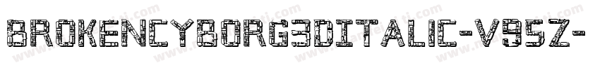 BrokenCyborg3DItalic-V95z字体转换