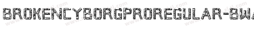 BrokenCyborgProRegular-BwA3字体转换
