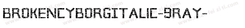 BrokenCyborgItalic-9RAy字体转换