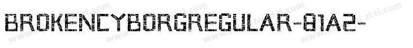 BrokenCyborgRegular-81A2字体转换