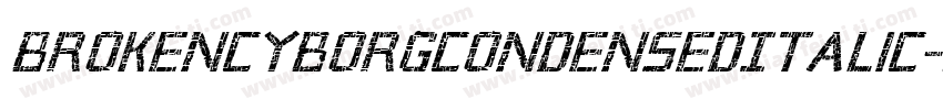 BrokenCyborgCondensedItalic-5G6B字体转换