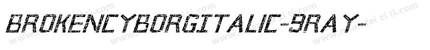 BrokenCyborgItalic-9RAy字体转换