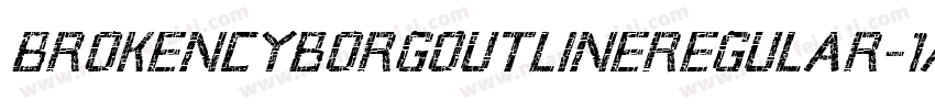 BrokenCyborgOutlineRegular-1A6e字体转换