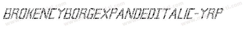 BrokenCyborgExpandedItalic-yRpm字体转换