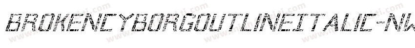 BrokenCyborgOutlineItalic-nWJ1字体转换