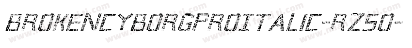 BrokenCyborgProItalic-RZ5o字体转换