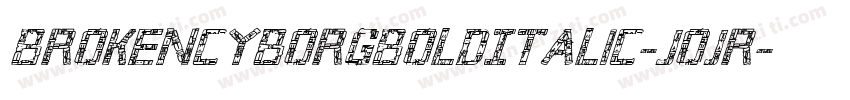 BrokenCyborgBoldItalic-joJR字体转换
