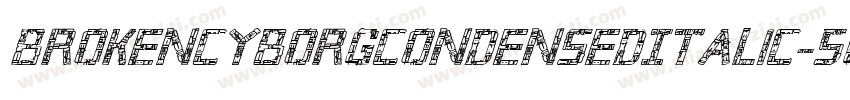 BrokenCyborgCondensedItalic-5G6B字体转换