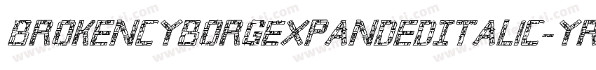 BrokenCyborgExpandedItalic-yRpm字体转换