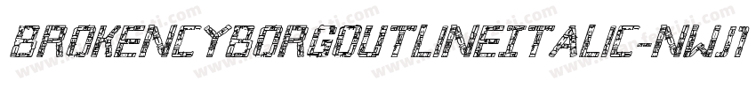BrokenCyborgOutlineItalic-nWJ1字体转换