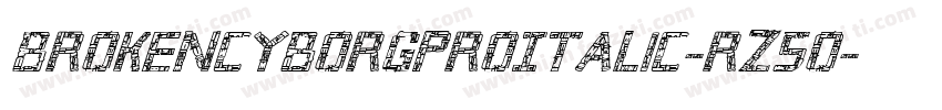 BrokenCyborgProItalic-RZ5o字体转换