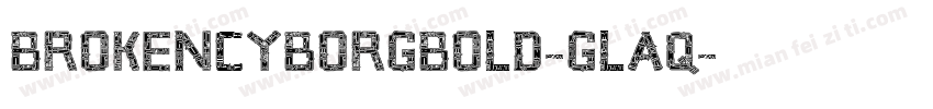 BrokenCyborgBold-GLAq字体转换