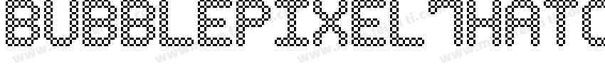 BubblePixel7Hatch-Xy3Z字体转换