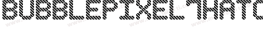 BubblePixel7Hatch-Xy3Z字体转换