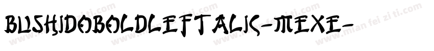 BushidoBoldLeftalic-MeXe字体转换