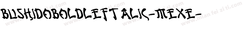BushidoBoldLeftalic-MeXe字体转换