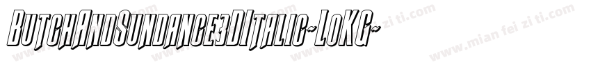 ButchAndSundance3DItalic-LoKG字体转换