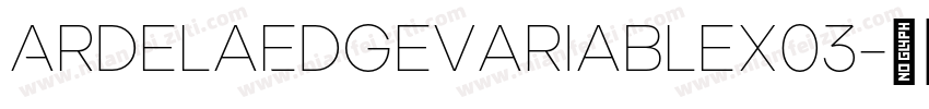 ArdelaEdgeVariableX03字体转换