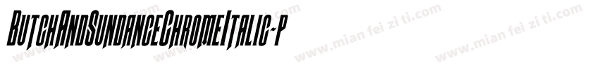 ButchAndSundanceChromeItalic-pd0D字体转换